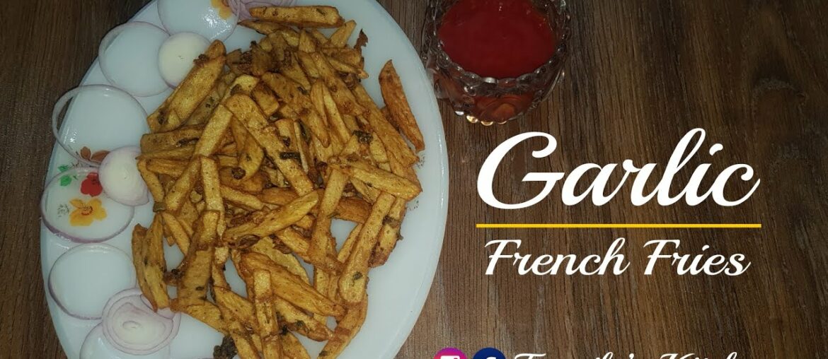 Garlic French fries Recipe- simple n easy recipe by Tanzila's kitchen