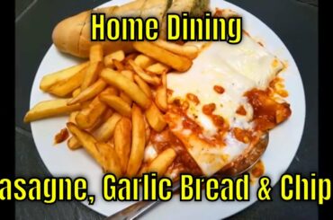 Home Dining - Lasagne, Garlic Bread & Chips