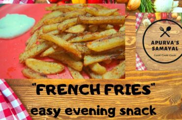 French Fries Recipe | Homemade Crispy French Fries | Easy Evening Snack Recipe - Apurva's Samayal