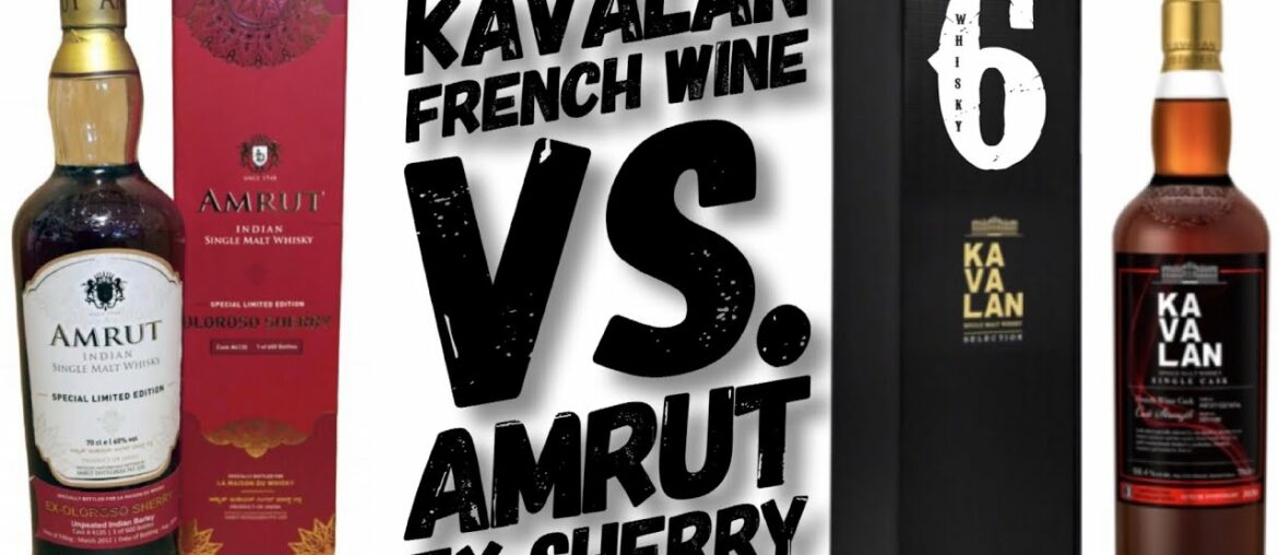 KAVALAN FRENCH WINE VS. AMRUT EX-SHERRY OLOROSO