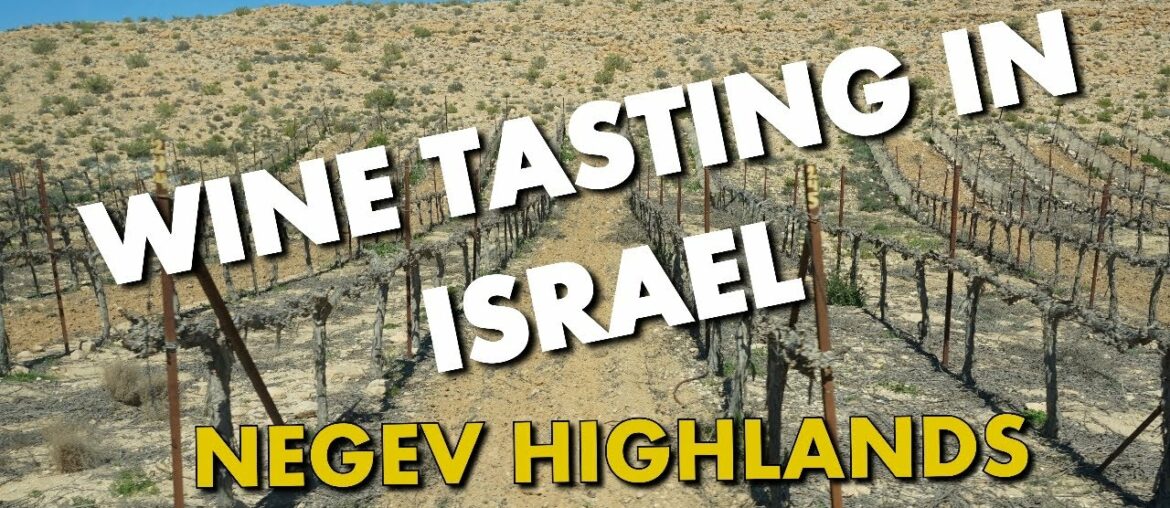 WINE TASTING IN ISRAEL'S NEGEV HIGHLANDS