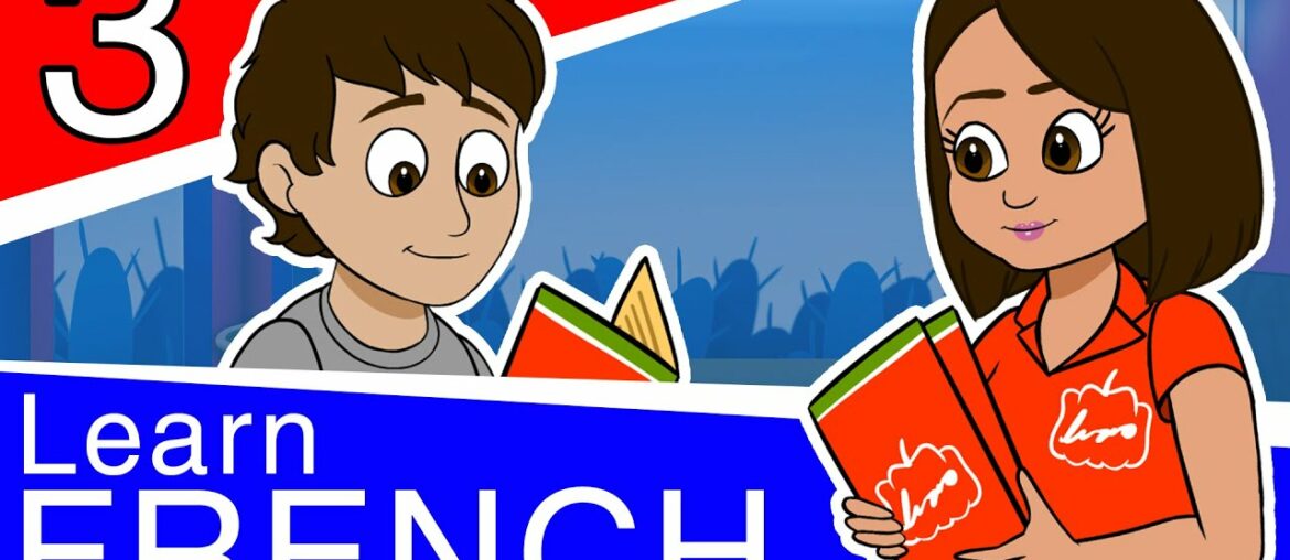Learn French for Beginners – Part 3 – Conversational French for Teens and Adults Learn French for Beginners - Part 3 - Conversational French for Teens and Adults