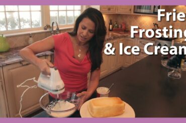 Time Saving Cooking Tips For French Fries, Ice Cream, and Frosting