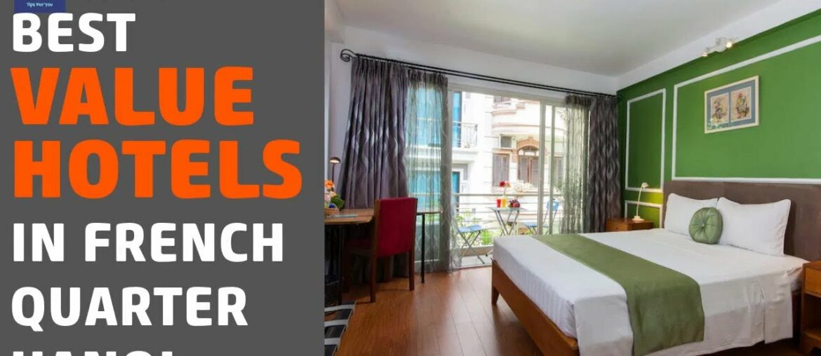 🌵7 Best Value Hotels In French Quarter Hanoi 2020