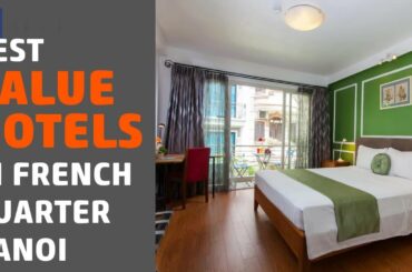 🌵7 Best Value Hotels In French Quarter Hanoi 2020