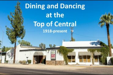 History of Phoenix: Dining and Dancing at the Top of Central 1918-Present
