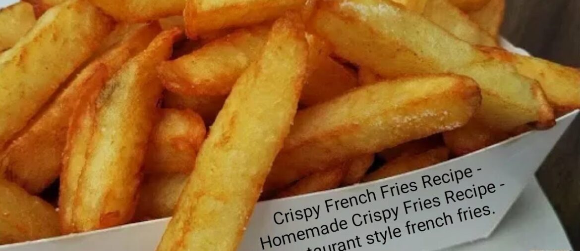 Crispy French Fries Recipe - Homemade Crispy Fries Recipe - Restaurant style french fries.