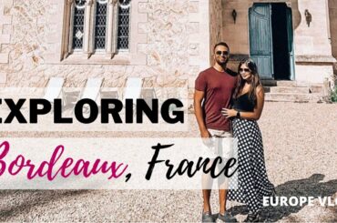 Exploring Bordeaux, France - We had a lot of wine!