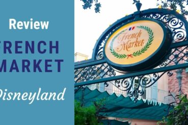 French Market Restaurant at Disneyland - Review