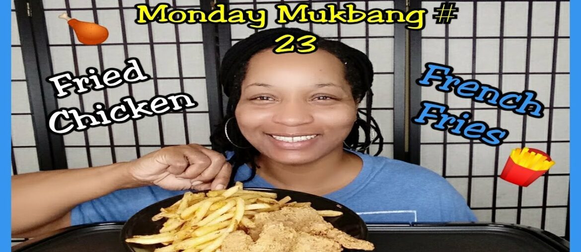 Lets Do Lunch Monday Mukbang # 23 Fried Chicken & French Fries