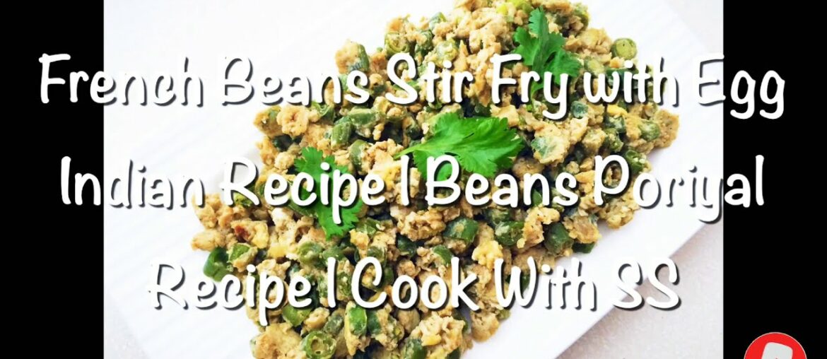 French Beans Stir Fry with Egg Indian Recipe | Beans Poriyal Recipe | Cook With SS