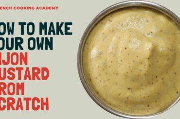 How to make Dijon mustard from scratch (try this and never buy Dijon mustard again)