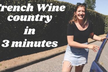 MY ROAD TRIP IN 3 MINUTES : FRENCH WINE COUNTRY VLOG