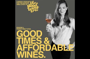 Good Times & Affordable Wines 002 / Katie - French Wine Tutor