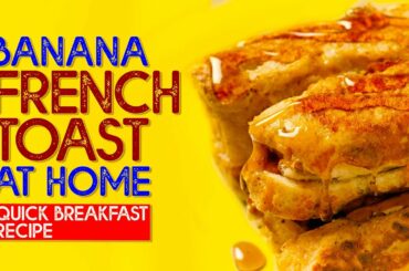 BANANA FRENCH TOAST - Easy Recipe