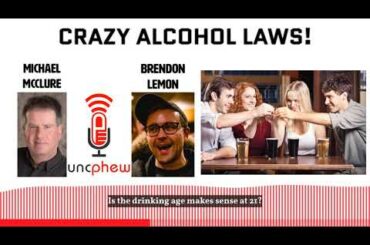 Crazy Alcohol Laws! - Uncphew Podcast