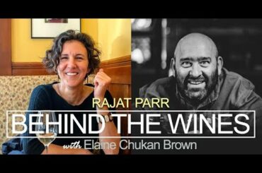 Behind the Wines with Elaine Chukan Brown | Rajat Parr, James Beard Award Winner + Wine Expert