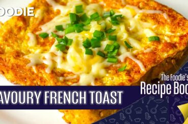 Savory French Toast | Easy Breakfast & Tea Time Recipe | How To Make French Toast | The Foodie