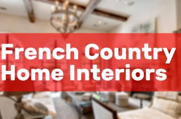 French Country Home Interiors