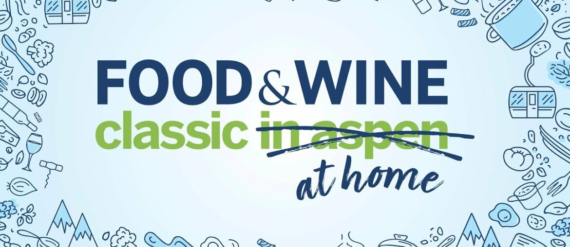 2020 Food & Wine Classic At Home | Food & Wine Classic 2020 | Food & Wine