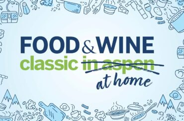 2020 Food & Wine Classic At Home | Food & Wine Classic 2020 | Food & Wine