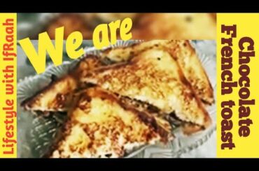 Chocolate French Toast Recipe by ifraah||Chocolate Stuffed French Toast||Easy & Tasty  French Toast