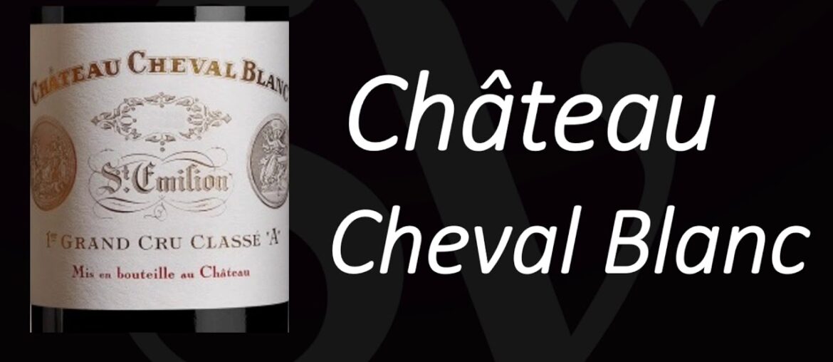 How to Pronounce Château Cheval Blanc? Saint-Émilion Grand Cru Wine How to Pronounce Château Cheval Blanc? Saint-Émilion Grand Cru Wine