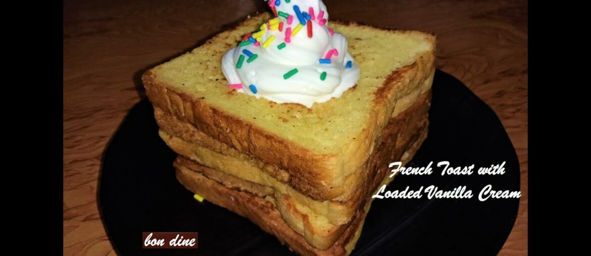 French Toast with Loaded Vanilla Cream| Easy Kids Breakfast Recipe| bon dine special French Toast |
