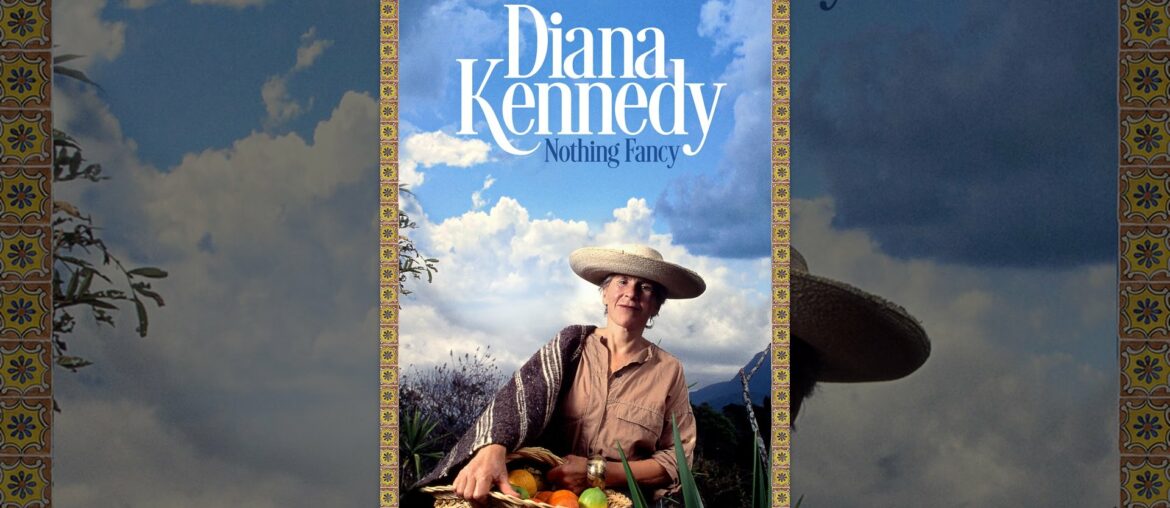 Diana Kennedy: Nothing Fancy