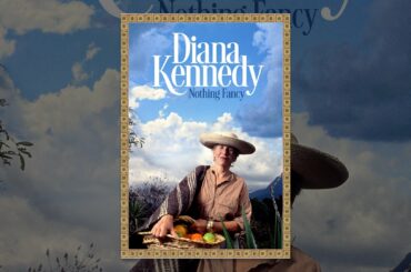 Diana Kennedy: Nothing Fancy