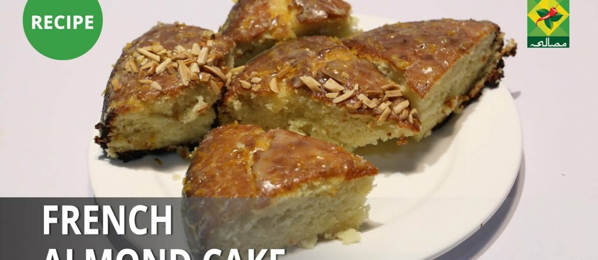 French Almond Cake Recipe | Food Diaries |  Zarnak Sidhwa | Dessert