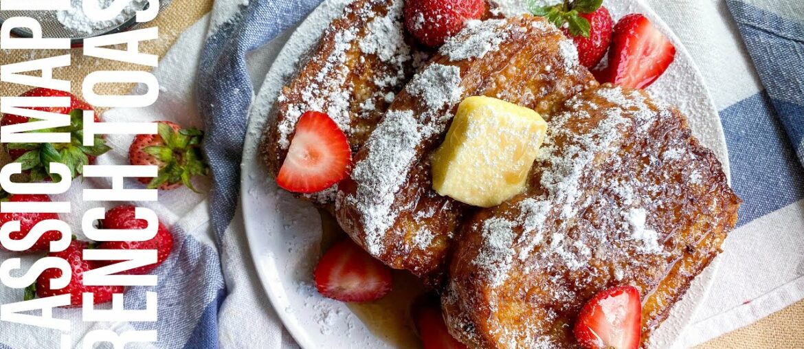 How to make Classic Maple French Toast | Breakfast Recipe