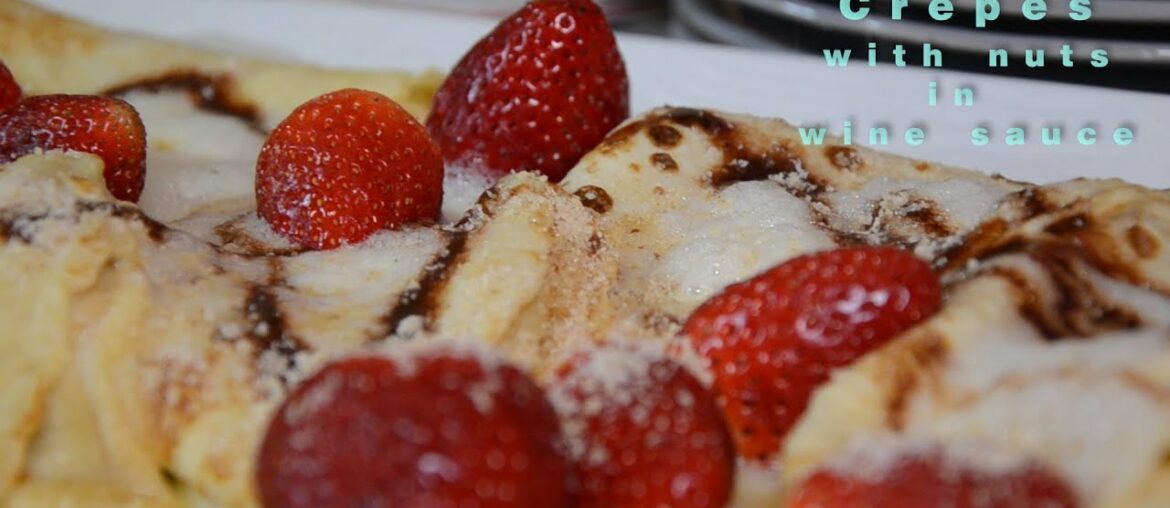 AMAZING  - French Crêpes with walnuts in wine sauce