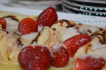 AMAZING  - French Crêpes with walnuts in wine sauce