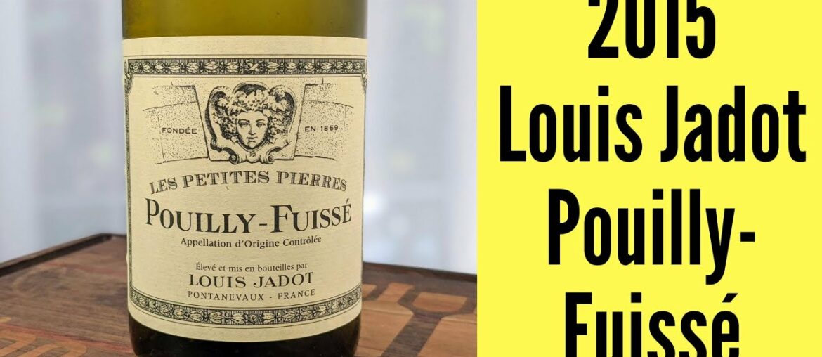 2015 Louie Jadot Pouilly-Fuissé Wine Review 2015 Louie Jadot Pouilly-Fuissé Wine Review