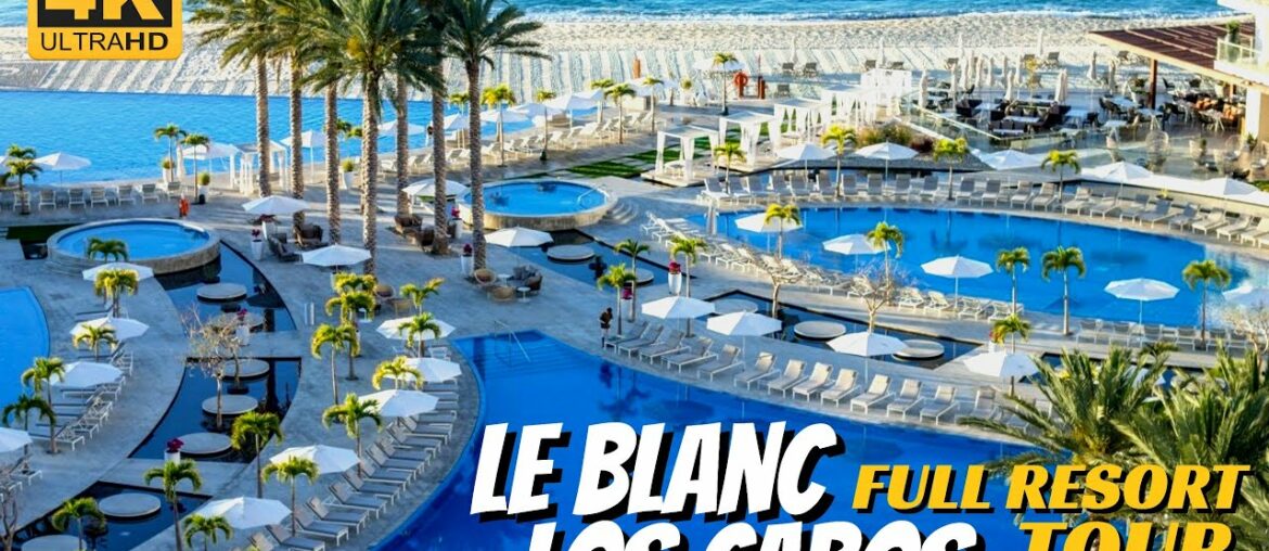 Le Blanc Spa Resort Los Cabos | Full Walkthrough Tour 4K | 2020