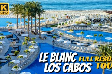 Le Blanc Spa Resort Los Cabos | Full Walkthrough Tour 4K | 2020