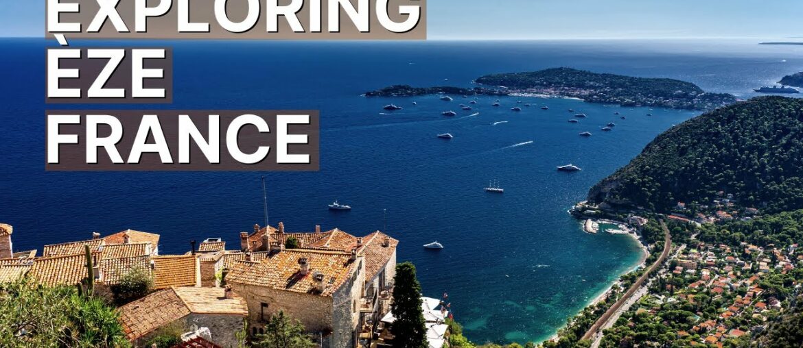Èze France – Must Visit Attractions & Best Things To Do Èze France - Must Visit Attractions & Best Things To Do
