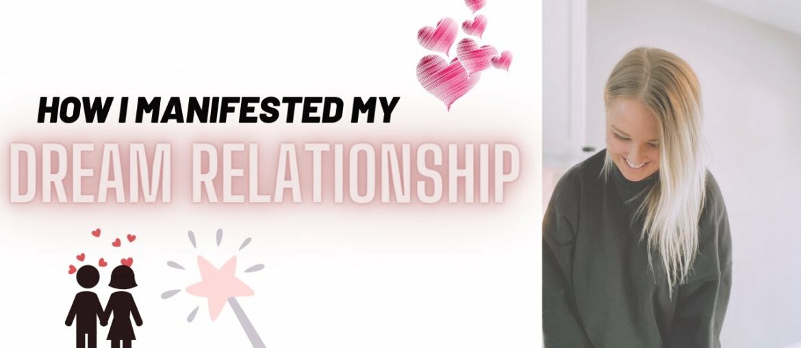 How I Manifested my Dream Relationship | Manifestation