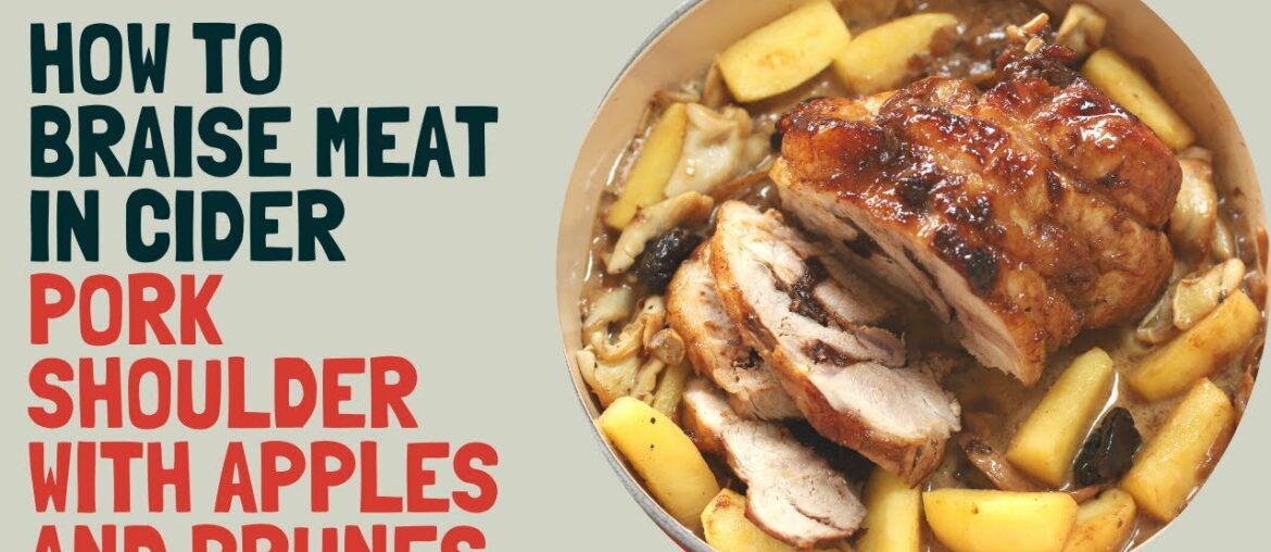 How to braise a pork shoulder in cider with apples and prunes ( learn to truss and cook the meat) How to braise a pork shoulder in cider with apples and prunes ( learn to truss and cook the meat)