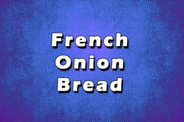 French Onion Bread | EASY RECIPES | EASY TO LEARN