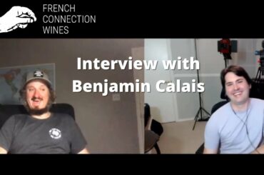 Interview with Benjamin Calais of Calais Winery and French Connection Winery