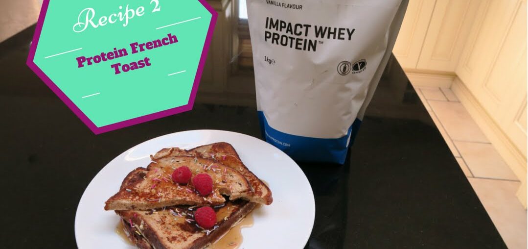 Recipe 2: Protein French toast!