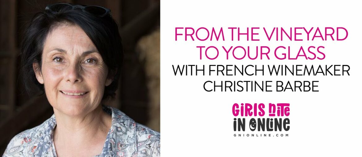 From the Vineyard to your Glass with French Winemaker Christine Barbe From the Vineyard to your Glass with French Winemaker Christine Barbe