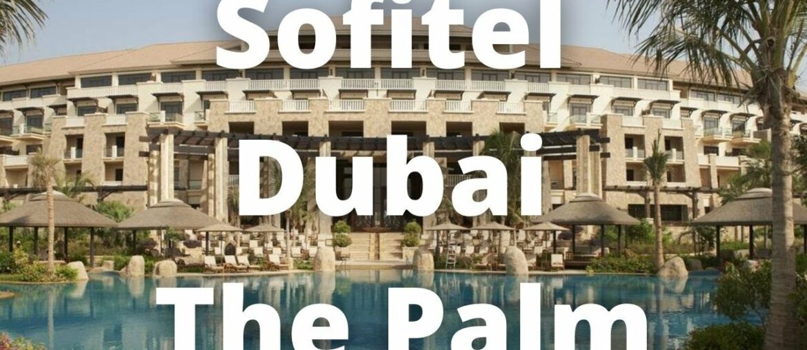 Sofitel Dubai The Palm – a perfect hotel to relax and enjoy the beach in Dubai Sofitel Dubai The Palm - a perfect hotel to relax and enjoy the beach in Dubai