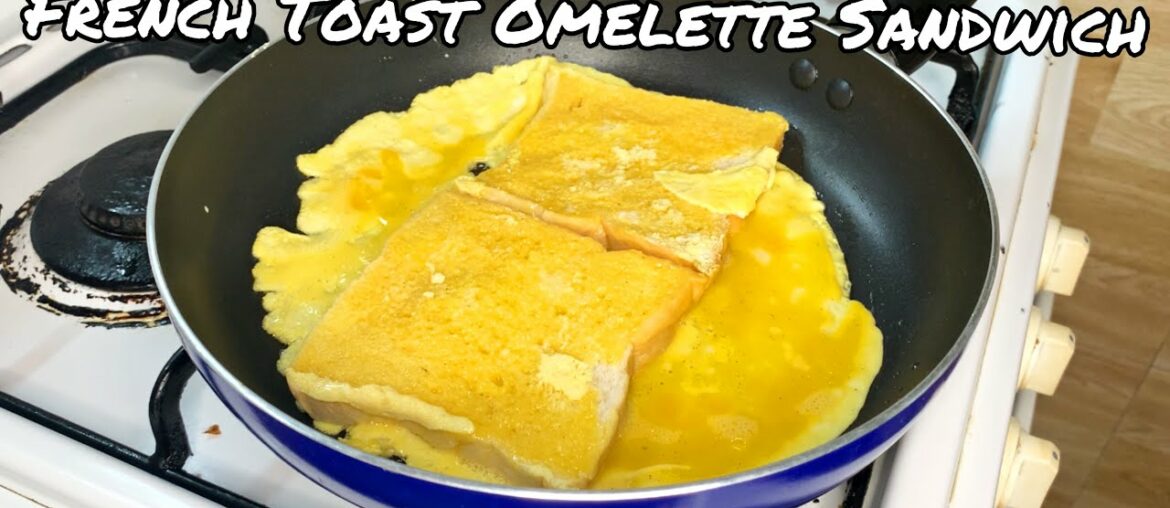 French Toast Omelette Sandwich | Egg Toast Recipe