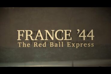 France '44: The Red Ball Express (OFFICIAL TRAILER)