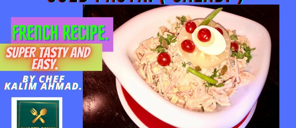 COLD PASTA SALAD. ( FRENCH RECIPE. ) BY CHEF KALIM AHMAD. | SUPER TASTY AND EASY TO MAKE PASTA SALAD COLD PASTA SALAD. ( FRENCH RECIPE. ) BY CHEF KALIM AHMAD. | SUPER TASTY AND EASY TO MAKE PASTA SALAD