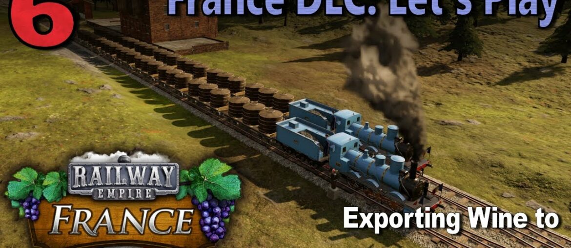 Railway Empire: France DLC - Scenario Let's Play #6: Exporting Wine to Normandy