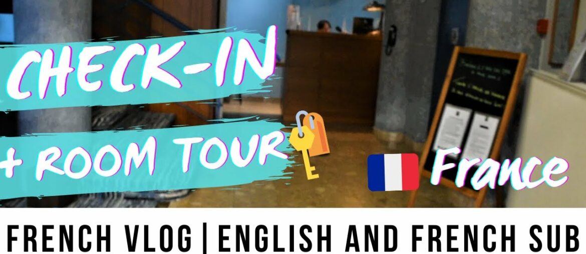 Check in at the hotel in French + Room Tour / with French and English subtitles